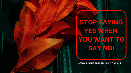 Stop Saying Yes When You Want To Say NO!