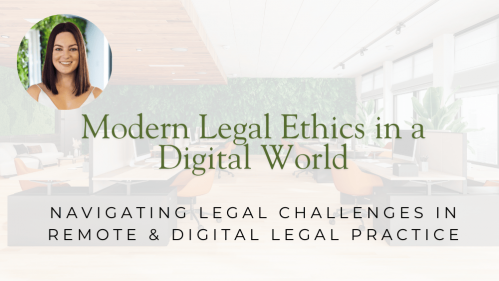 Navigating Ethical Challenges in Remote &amp; Digital Legal Practice